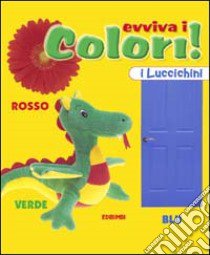 Evviva i colori! Ediz. illustrata libro