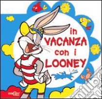 In vacanza con i Looney libro