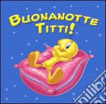 Buonanotte Titti! libro