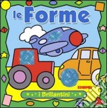 Le forme. Ediz. illustrata libro