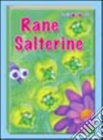 Rane salterine. Ediz. illustrata libro