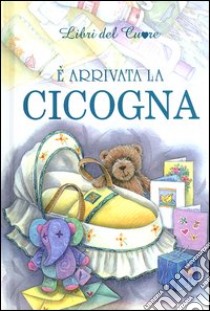 E arrivata la cicogna libro di Brown Pam