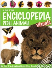 La mia prima enciclopedia degli animali visuale libro