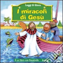 I miracoli di Gesù. Ediz. illustrata libro