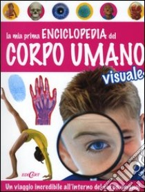 La mia prima enciclopedia del corpo umano visuale libro