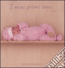 I miei primi anni in rosa. Ediz. illustrata libro di Geddes Anne