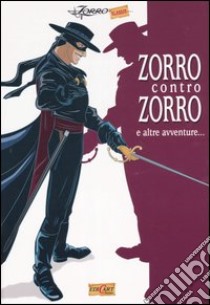 Zorro contro Zorro e altre avventure libro di De Marchi Marchetto