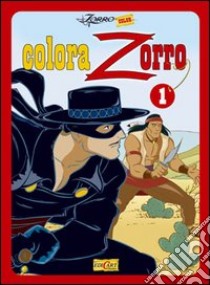 Colora Zorro. Ediz. illustrata. Vol. 1 libro