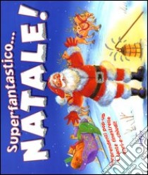 Superfantastico... Natale! Libro pop-up. Ediz. illustrata libro di Moseley Dudley