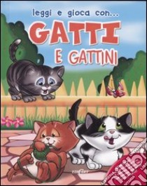 Gatti e gattini. Ediz. illustrata. Con gadget libro