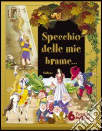 Specchio delle mie brame... Ediz. illustrata. Con gadget libro