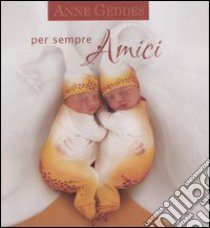 Per sempre amici libro di Geddes Anne