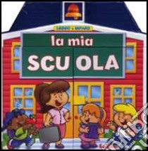 La mia scuola. Ediz. illustrata libro