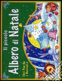 Il piccolo albero di Natale. Ediz. illustrata libro