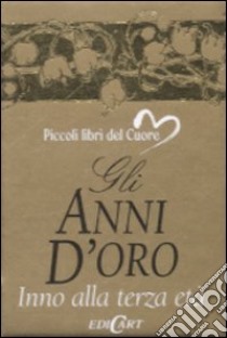 Gli anni d'oro. Ediz. illustrata libro di Exley H. (cur.)