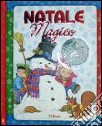 Natale magico. Ediz. illustrata libro