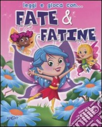 Fate & fatine. Ediz. illustrata. Con gadget libro