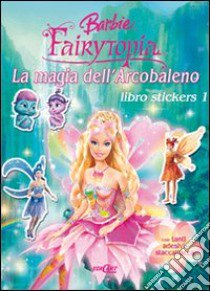 La magia dell'arcobaleno. Libro stickers 1. Barbie Fairytopia libro di Giacomin Marina - Lualdi Silvia