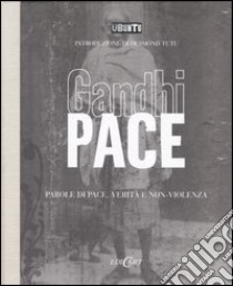 Pace. Parole di pace, verità e non-violenza libro di Gandhi Mohandas K.