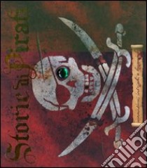 Storie di pirati. Avventure, intrighi e leggende libro di Matthews John