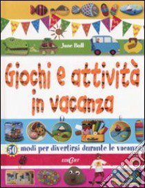 Giochi e attività in vacanza libro di Bull Jane