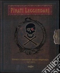 Pirati leggendari. Storie e leggende della pirateria. Ediz. illustrata. Con gadget libro di Croce Pat