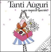 Tanti auguri a una ragazza speciale. Ediz. illustrata libro di Exley Helen; Macfarlane Stuart; Macfarlane Linda