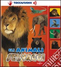 Gli animali selvaggi libro