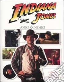 Indiana Jones. Amici e nemici. Con adesivi libro di Crower Lisa - Scott Heather