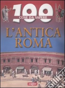 L'antica Roma. Ediz. illustrata libro di MacDonald Fiona