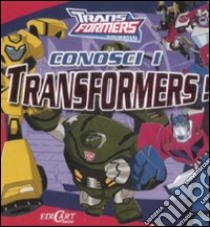 Conosci i Transformers! Ediz. illustrata libro