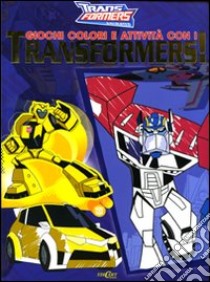 Giochi, colori e attività con i Transformers! libro