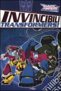 Invincibili Transformers! Ediz. illustrata libro