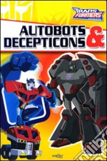 Autobots e decepticon. Transformers. Ediz. illustrata libro