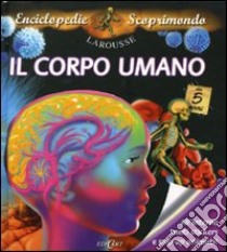 Il corpo umano. Con adesivi. Ediz. illustrata libro