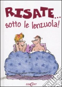 Risate... Sotto le lenzuola! libro di Stott Bill; Exley Helen