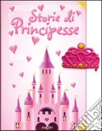 Storie di principesse. Ediz. illustrata libro di McCannaughey Katie