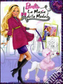 Barbie. La magia della moda. Color libro