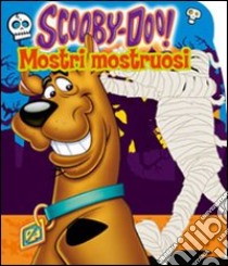 Mostri mostruosi. Scooby-Doo! libro