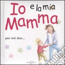 Io e la mia mamma. Ediz. illustrata libro di Exley Helen; Massey Jane