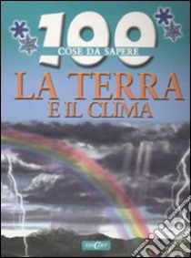 La Terra e clima. Ediz. illustrata libro di Oliver Clare