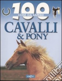 Cavalli e pony. Ediz. illustrata libro di La Bedoyere Camilla de