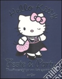 Feste & party. Trucchi e consigli per una festa speciale. Hello Kitty libro