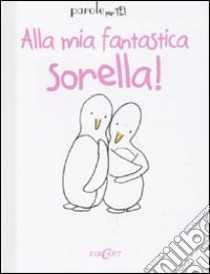 Alla mia fantastica sorella! libro di Kempe Jenny