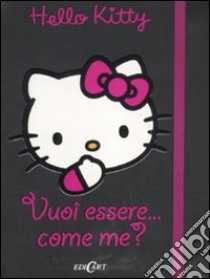 Vuoi essere... come me? Hello Kitty libro