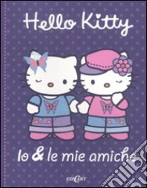 Io & le mie amiche. Hello Kitty libro