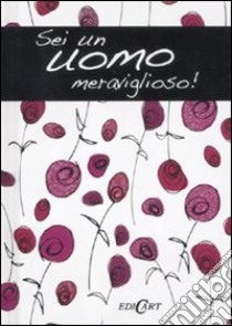 Sei un uomo meraviglioso! libro