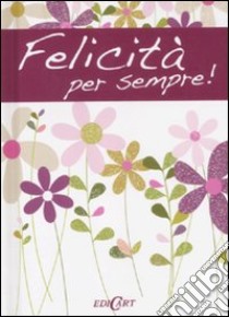 Felicità per sempre! libro di Brown Pam