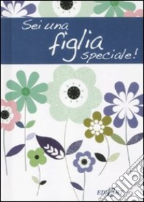 Sei una figlia speciale! libro di Brown Pam