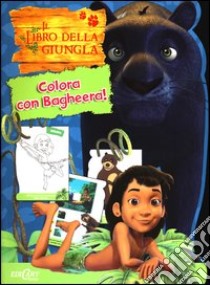 Colora con Bagheera! Il libro della giungla libro